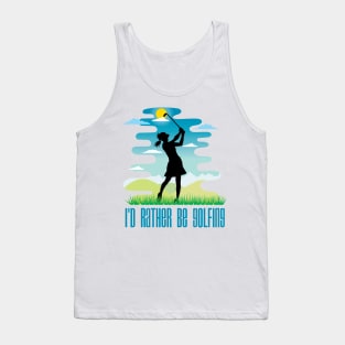 I'd Rather Be Golfing (Female Figure) Tank Top